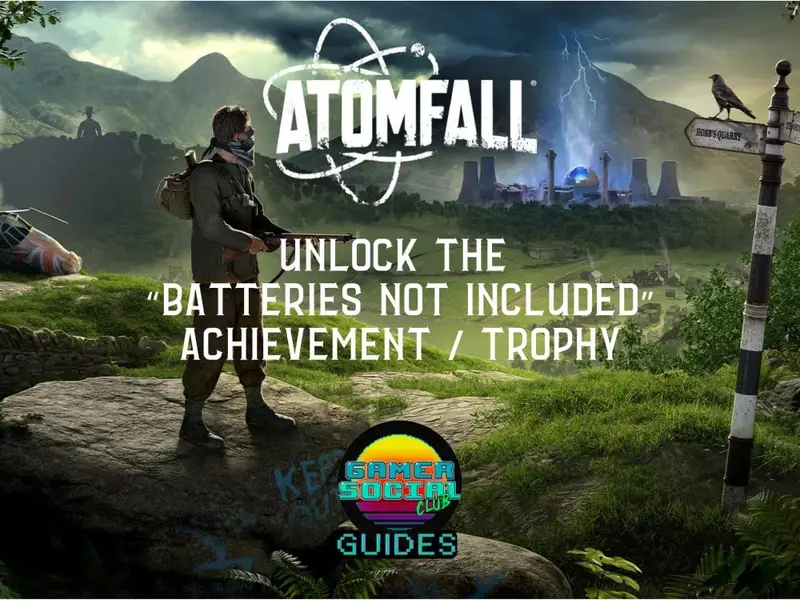 Atomfall Batteries not included achievement guide